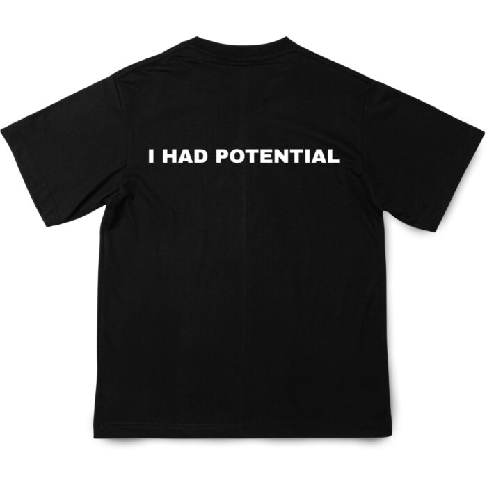 I HAD POTENTIAL TEE